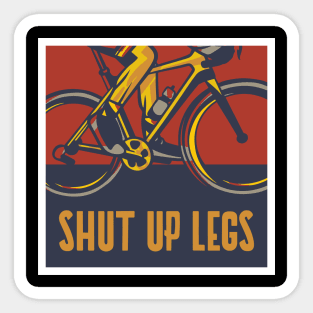 shut up legs Sticker